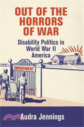 Out of the Horrors of War: Disability Politics in World War II America