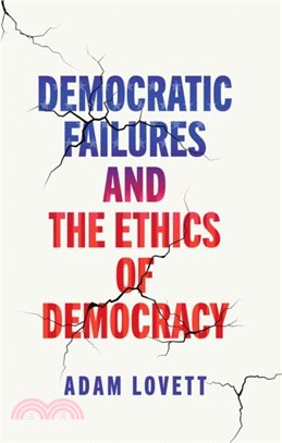 Democratic Failures and the Ethics of Democracy