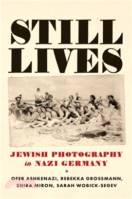 Still Lives：Jewish Photography in Nazi Germany