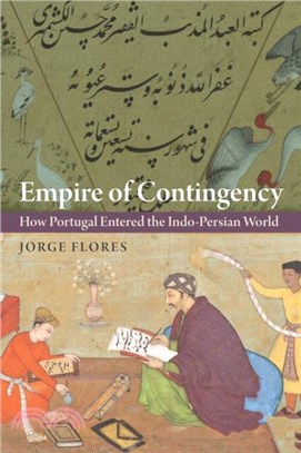 Empire of Contingency：How Portugal Entered the Indo-Persian World