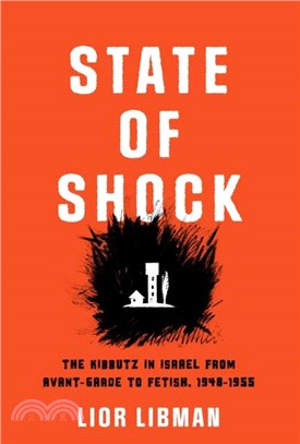 State of Shock：The Kibbutz in Israel from Avant-Garde to Fetish, 1948-1955