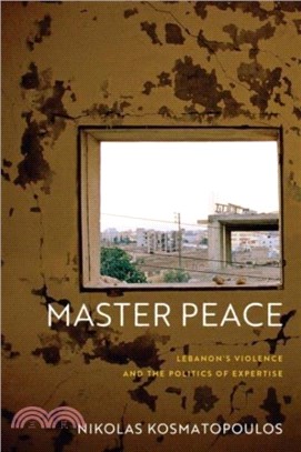 Master Peace：Lebanon's Violence and the Politics of Expertise