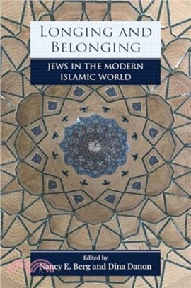 Longing and Belonging：Jews in the Modern Islamic World