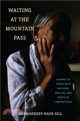 Waiting at the Mountain Pass：Coming to Terms with Solitude, Decline, and Death in Tibetan Exile