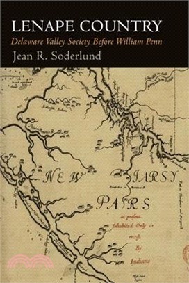 Lenape Country: Delaware Valley Society Before William Penn