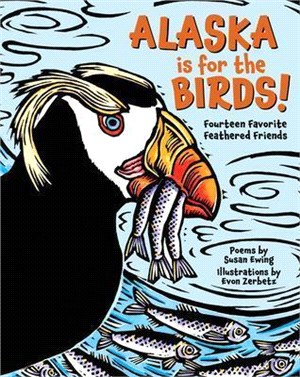 Alaska Is for the Birds!: Fourteen Favorite Feathered Friends