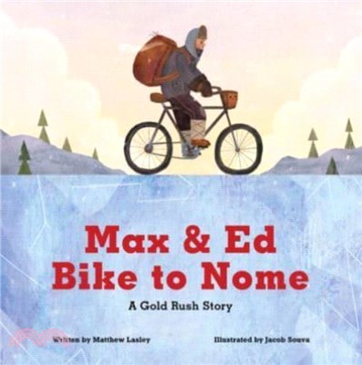 Max and Ed Bike to Nome：A Gold Rush Story