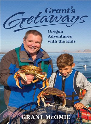 Grant's Getaways ― Oregon Adventures With the Kids