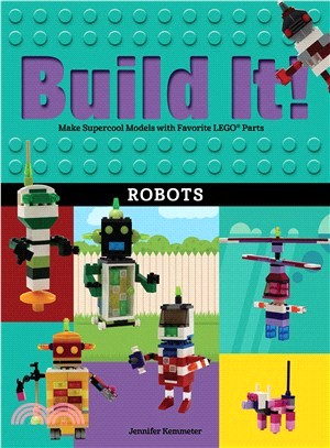 Build It! Robots ─ Make Supercool Models With Your Favorite Lego Parts