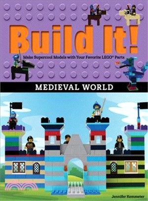 Build It! Medieval World ― Make Supercool Models With Your Favorite Lego Parts