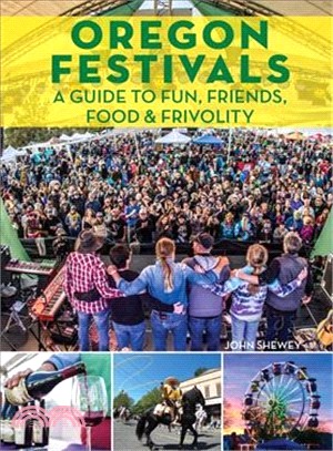 Oregon Festivals ― A Guide to Fun, Friends, Food & Frivolity