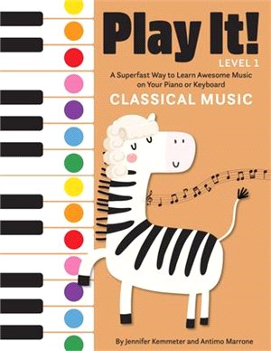 Play It! Classical Music ― A Superfast Way to Learn Awesome Music on Your Piano or Keyboard