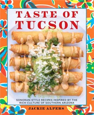 Taste of Tucson ― Sonoran-Style Recipes Inspired by the Rich Culture of Southern Arizona