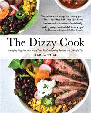 The Dizzy Cook ― More Than 90 Comforting Recipes and Lifestyle Tips for Managing Migraine