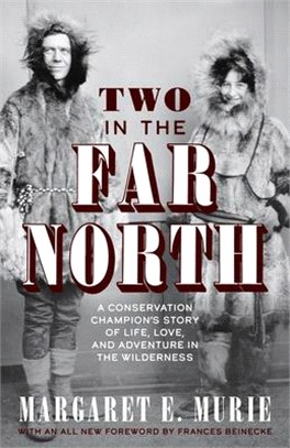 Two in the Far North ― A Conservation Champion's Story of Life, Love, and Adventure in the Wilderness