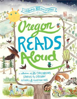 Oregon Reads Aloud ― A Collection of 25 Children's Stories by Oregon Authors & Illustrators