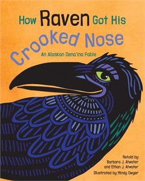 How Raven Got His Crooked Nose ― An Alaskan Dena'ina Fable