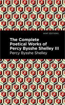 The Complete Poetical Works of Percy Bysshe Shelley Volume III