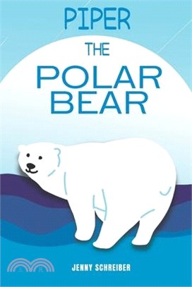 Piper the Polar Bear: (Pre-Reader)