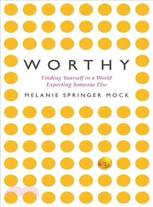 Worthy ― Finding Yourself in a World Expecting Someone Else