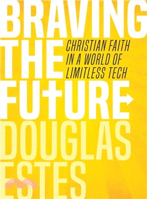 Braving the Future ― Christian Faith in a World of Limitless Tech