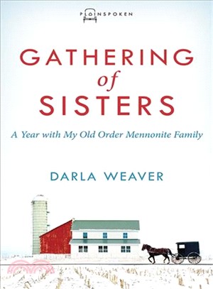Gathering of Sisters ― A Year With My Old Order Mennonite Family
