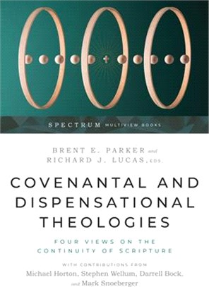 Covenantal and Dispensational Theologies: Four Views on the Continuity of Scripture