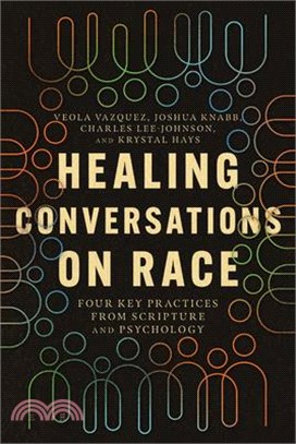 Healing Conversations on Race: Four Key Practices from Scripture and Psychology