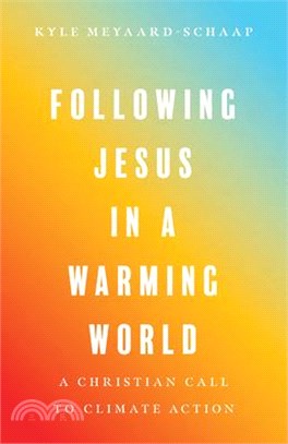 Following Jesus in a Warming World: A Christian Call to Climate Action