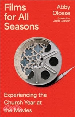 Films for All Seasons：Experiencing the Church Year at the Movies