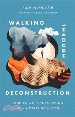 Walking Through Deconstruction：How to Be a Companion in a Crisis of Faith