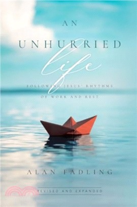 An Unhurried Life：Following Jesus' Rhythms of Work and Rest