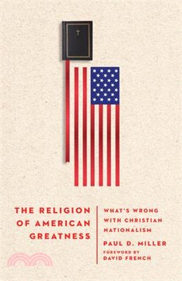 The Religion of American Greatness: What's Wrong with Christian Nationalism