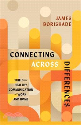 Connecting Across Differences: Skills for Healthy Communication at Work and Home