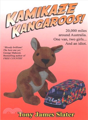 Kamikaze Kangaroos! ― 20,000 Miles Around Australia. One Van, Two Girls... and an Idiot