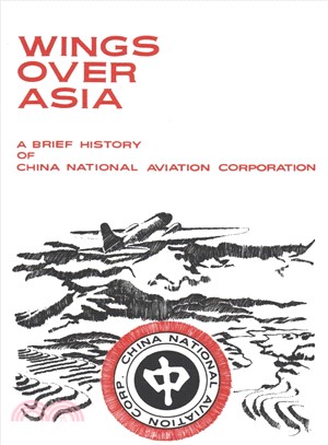 Wings over Asia ― A Brief History of the China National Aviation Corporation