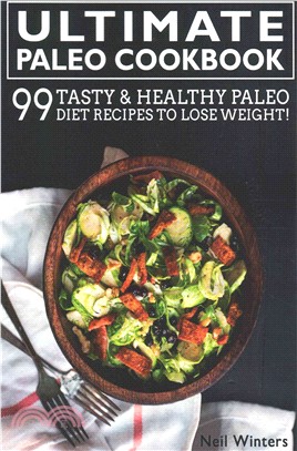 Paleo Cookbook ― 99 Tasty & Healthy Paleo Diet Recipes to Get Healthy!