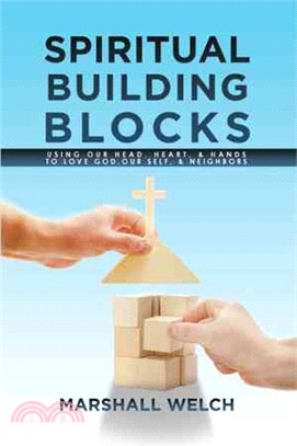 Spiritual Building Blocks ― Using Our Head, Heart, & Hands to Love God, Our Self, & Neighbors