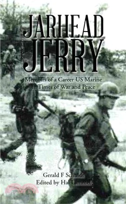 Jarhead Jerry ─ Memoirs of a Career Us Marine in Times of War and Peace