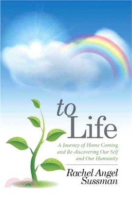 To Life ─ A Journey of Home Coming and Re-discovering Our Self and Our Humanity