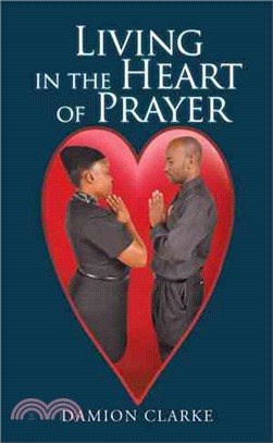 Living in the Heart of Prayer