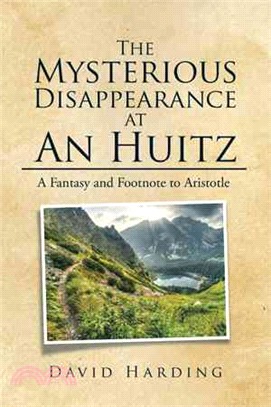 The Mysterious Disappearance at an Huitz ― A Fantasy and Footnote to Aristotle