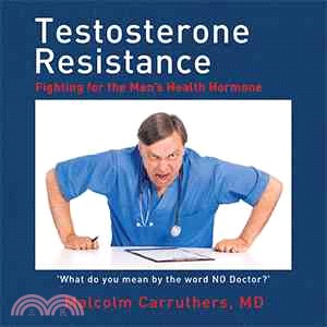 Testosterone Resistance ─ Fighting for the Men Health Hormone