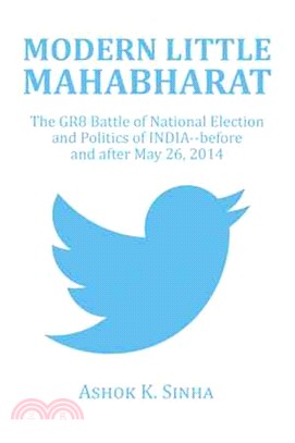 Modern Little Mahabharat ─ The Gr8 Battle of National Election and Politics of India--before and After May 26, 2014