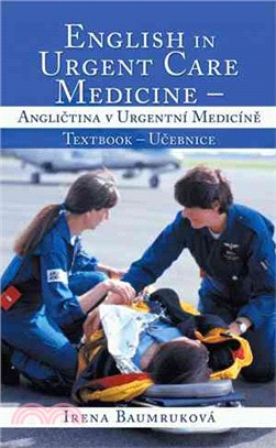 English in Urgent Care Medicine/Anglictina V Urgentn?Medic璯e ─ Textbook/Ucebnice