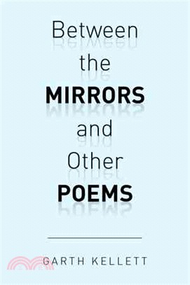 Between the Mirrors and Other Poems