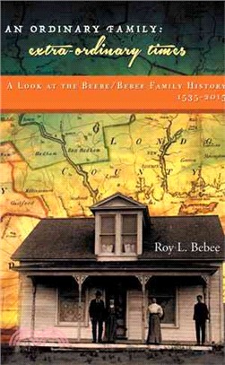 An Ordinary Family - Extra-ordinary Times ― A Look at the Beebe/Bebee Family History 1535-2015