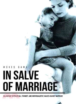 In Salve of Marriage ― Balancing Patriarchal, Feminist, and Individualistic Values Against Marriage