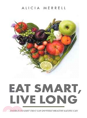 Eat Smart, Live Long ─ There Is No Diet That Can Do What Healthy Eating Can