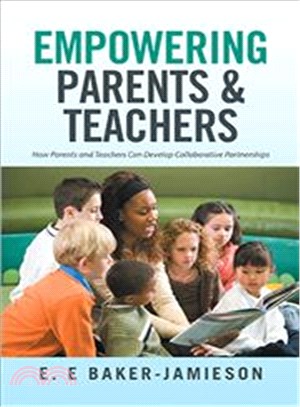 Empowering Parents & Teachers ― How Parents and Teachers Can Develop Collaborative Partnerships